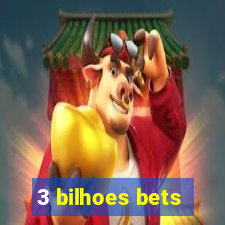 3 bilhoes bets